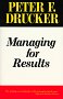 Managing for Results Peter Drucker